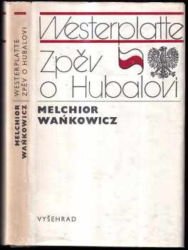Melchior Wańkowicz: Westerplatte ; Zpěv o Hubalovi