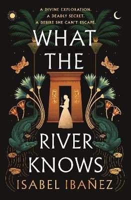 What the River Knows: the explosive, page-turning historical romantasy