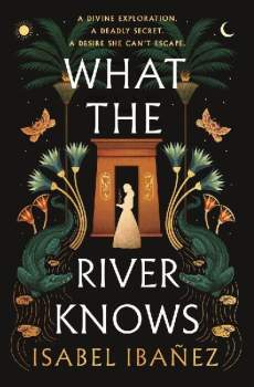 What the River Knows: the explosive, page-turning historical romantasy