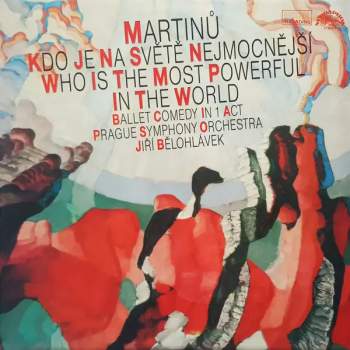 Bohuslav Martinů: Who Is The Most Powerful In The World