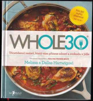 WHOLE30 – průvodce zdravotním restartem, který vám přinese svobodu v jídle