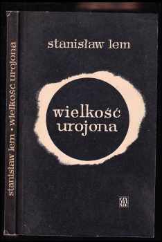 Stanislaw Lem: Wielkość urojona