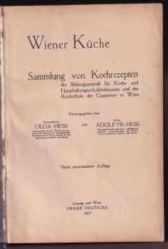 Olga Hess: Wiener Küche - Sammlung von Kochrezepten der staatlichen Bilungsanstalt für Koch- und Haushaltungsschullehrerinnen und der Kochschule der Gastwirte in Wien