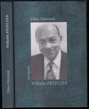 Libor Martinek: Wilhelm Przeczek