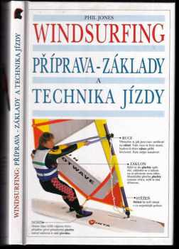 Phil Jones: Windsurfing : Příprava - základy a technika jízdy