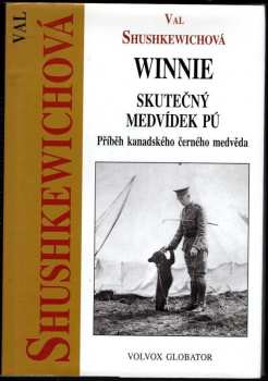 Val Shushkewich: Winnie – skutečný Medvídek Pú : příběh kanadského černého medvěda