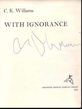 C. K Williams: With Ignorance