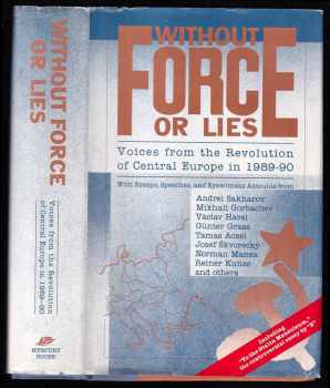 Alan Rinzler: Without Force or Lies - Voices from the Revolution of Central Europe in 1989-90