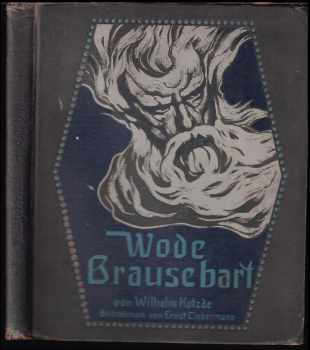 Wilhelm Kotzde-Kottenrodt: Wode Brausebart - Nach alten Volkssagen erzaehlt