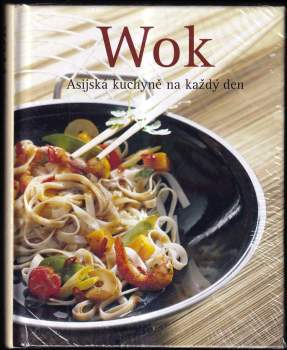 Wok : Ázijská kuchyňa na každý deň