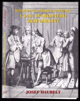 Josef Haubelt: Wolfgang Amadeus Mozart v jasu svobodného zednářství