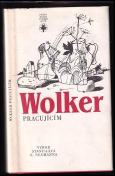 Wolker pracujícím : výbor z díla - Jiří Wolker (1987, Práce) - ID: 465820