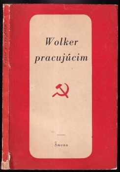 Jiří Wolker: Wolker pracujúcim