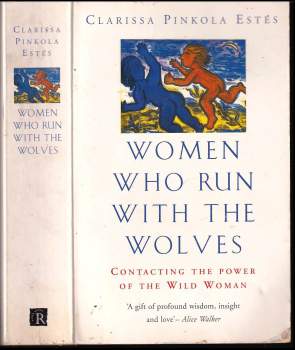Clarissa Pinkola Estés: Women Who Run With The Wolves