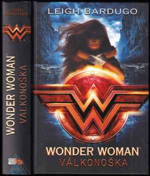 Leigh Bardugo: Wonder Woman : válkonoška