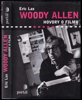 Woody Allen : hovory o filmu (1971-2007) - Woody Allen, Eric Lax (2008, Portál) - ID: 1210737