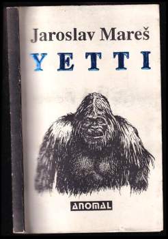 Jaroslav Mareš: Yetti, aneb, Záhada před rozřešením