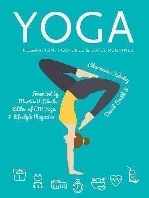 Yoga: Relaxation, Postures, Daily Routines