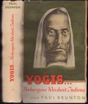 Paul Brunton: Yogis verborgene Weisheit Indiens