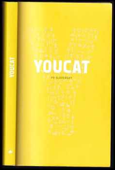 YOUCAT PO SLOVENSKY - katechizmus katolíckej Cirkvi pre mladých : katechizmus katolíckej cirkvi pre mladých