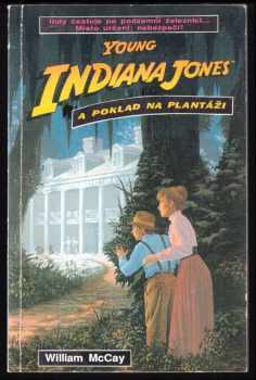 William McCay: Young Indiana Jones : a poklad na plantáži