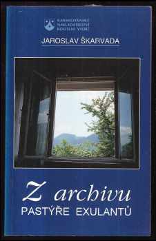 Jaroslav Škarvada: Z archivu pastýře exulantů
