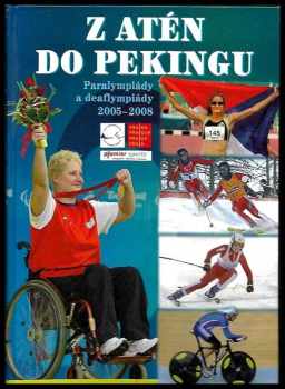 Z Atén do Pekingu Paralympiády a deaflympiády 2005 - 2008