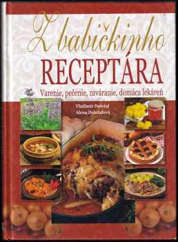 Z babičkinho receptára : varenie, pečenie, zaváranie, domáca lekáreň