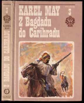 Z Bagdádu do Cařihradu : třetí svazek cyklu ve stínu pádišáha - Karl May (1971, Olympia) - ID: 842289