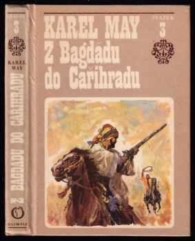 Z Bagdádu do Cařihradu : třetí svazek cyklu ve stínu pádišáha - Karl May (1971, Olympia) - ID: 814571