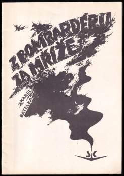 Karel Batelka: Z bombardéru za mříže