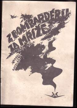 Karel Batelka: Z bombardéru za mříže