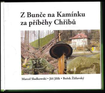 Jiří Jilík: Z Bunče na Kamínku za příběhy Chřibů