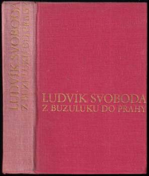 Ludvík Svoboda: Z Buzuluku do Prahy