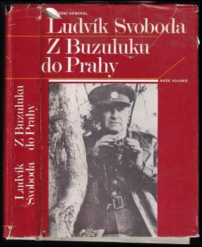 Ludvík Svoboda: Z Buzuluku do Prahy