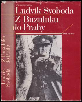 Ludvík Svoboda: Z Buzuluku do Prahy