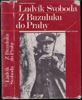 Ludvík Svoboda: Z Buzuluku do Prahy