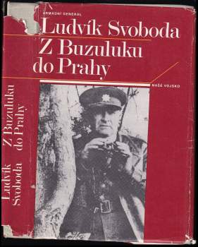 Ludvík Svoboda: Z Buzuluku do Prahy