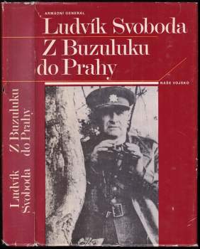 Ludvík Svoboda: Z Buzuluku do Prahy