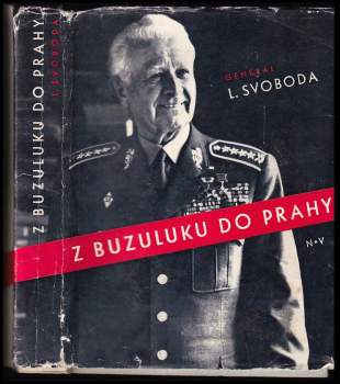 Ludvík Svoboda: Z Buzuluku do Prahy