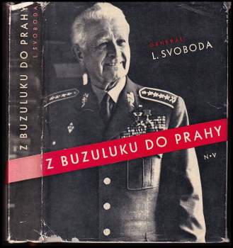 Ludvík Svoboda: Z Buzuluku do Prahy