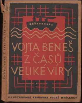 Vojta Beneš: Z časů veliké víry : vzpomínky na cestu ze Spojených států amerických do Anglie na podzim 1916