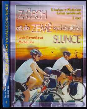 S Luckou a Michalem kolem zeměkoule : I. část - Z Čech až do země vycházejícího slunce - Lucie Jonová, Michal Jon (2003, Cykloknihy) - ID: 2245143