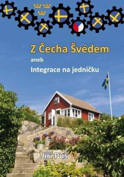 Z Čecha Švédem, aneb, Integrace na jedničku