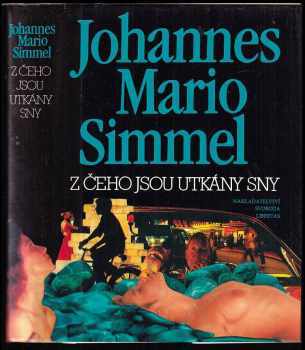 Z čeho jsou utkány sny - Johannes Mario Simmel (1993, Svoboda-Libertas) - ID: 749670