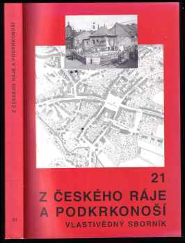 Z Českého ráje a Podkrkonoší - vlastivědný sborník. Sv. 21