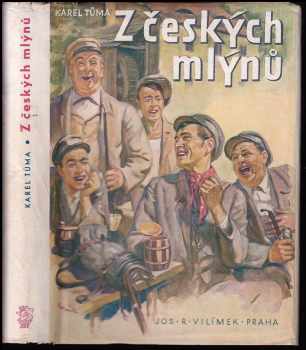 Z českých mlýnů : Výbor z nejlepších humoresek - Karel Tůma (1948, Jos. R. Vilímek) - ID: 221070