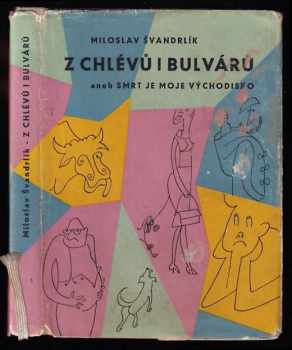 Miloslav Švandrlík: Z chlévů i bulvárů, aneb, Smrt je moje východisko