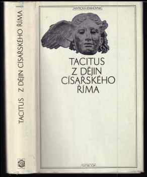 Z dějin císařského Říma : Dějiny - Život Iulia Agricoly - Germánie - Rozprava o řečnících - Publius Cornelius Tacitus (1976, Svoboda) - ID: 65419