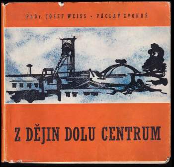 Josef Weiss: Z dějin Dolu Centrum